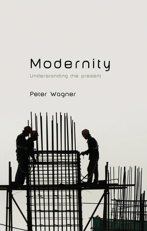 Wagner, Peter. Modernity. Polity Press, 2012.