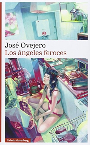 Ovejero, José R.. Los ángeles feroces. Galaxia Gutenberg, S.L., 2015.