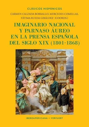 Calzada Borrallo, Carmen / Mercedes Comellas et al (Hrsg.). Imaginario nacional y parnaso áureo en la prensa española del siglo XIX, (1801-1868). Vervuert Verlagsges., 2025.