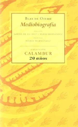 Otero, Blas de / Mario Hernández Sánchez. Mediobiografía. Calambur Editorial, S.L., 2011.
