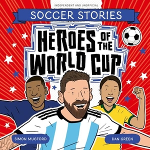 Mugford, Simon. Heroes of the World Cup. Welbeck Publishing Group Limited, 2026.