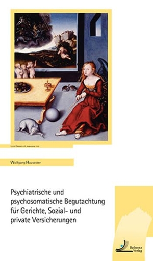 Hausotter, Wolfgang. Psychiatrische und psychosomatische Begutachtung für Gerichte, Sozial- und private Versicherungen. Referenz-Verlag, 2016.