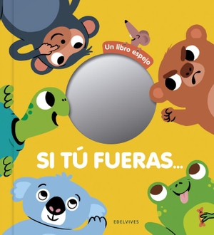 Bedouet, Thierry. Si tu fueras-- : un libro espejo. Editorial Luis Vives (Edelvives), 2021.