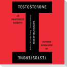Testosterone: An Unauthorized Biography