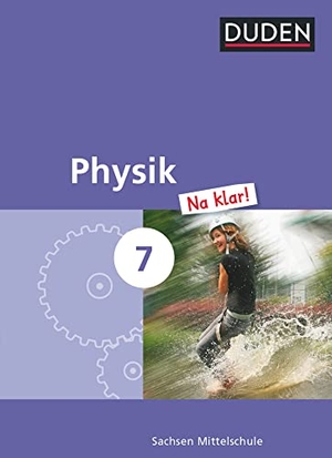 Gau, Barbara / Lothar Meyer. Physik Na klar! 7 Schülerbuch - Mittelschule Sachsen. Duden Schulbuch, 2014.