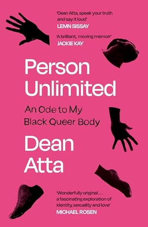 Atta, Dean. Person Unlimited - An Ode to My Black Queer Body. Joffe Books LTD -Severn House Books, 2025.