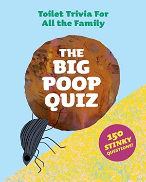 Onn, Aidan. The Big Poop Quiz - Toilet Trivia for All the Family. Laurence King, 2022.