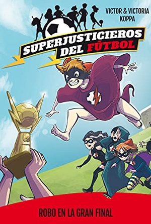 Koppa, Victor. Robo en la gran final. La Galera, SAU, 2018.