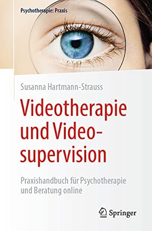 Hartmann-Strauss, Susanna. Videotherapie und Videosupervision - Praxishandbuch für Psychotherapie und Beratung online. Springer Berlin Heidelberg, 2020.