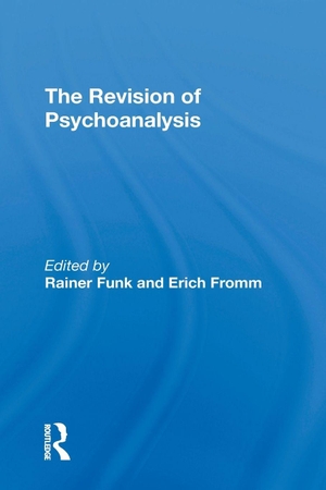 Fromm, Erich / Rainer Funk. The Revision Of Psychoanalysis. Taylor & Francis Ltd, 2024.