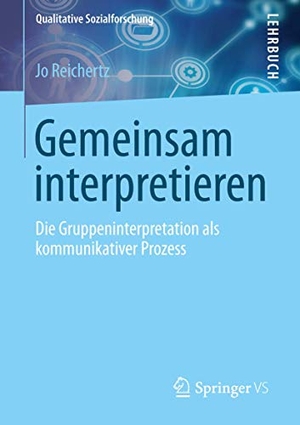 Reichertz, Jo. Gemeinsam interpretieren - Die Gruppeninterpretation als kommunikativer Prozess. Springer Fachmedien Wiesbaden, 2013.