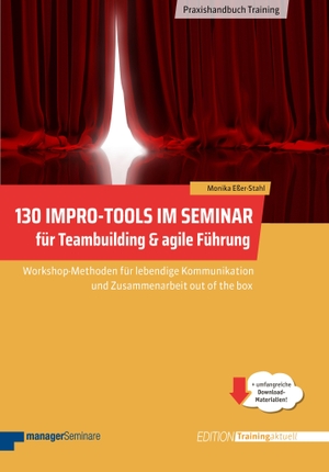 Eßer-Stahl, Monika. 130 Impro-Tools im Seminar für Teambuilding & agile Führung - Workshop-Methoden für lebendige Kommunikation und Zusammenarbeit out of the box. managerSeminare Verl.GmbH, 2026.