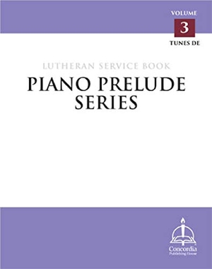 Concordia Publishing House. Piano Prelude Series - Lutheran Service Book, Vol. 3 (De). Concordia Publishing House, 2019.