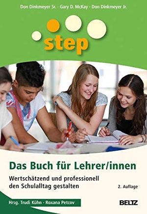 Dinkmeyer Sr., Don / Mckay, Gary D. et al. Step - Das Buch für Lehrer/innen - Wertschätzend und professionell den Schulalltag gestalten. Beltz Verlagsgruppe, 2019.