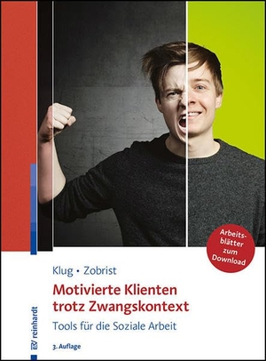 Klug, Wolfgang / Patrick Zobrist. Motivierte Klienten trotz Zwangskontext - Tools für die Soziale Arbeit. Reinhardt Ernst, 2021.