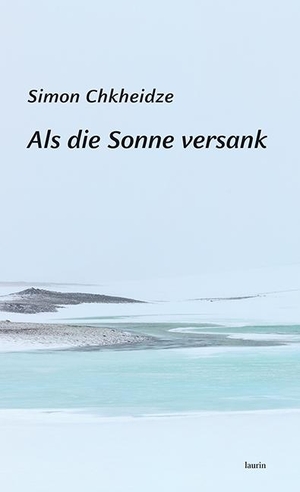 Chkheidze, Simon. Als die Sonne versank - Kurzgeschichten. edition laurin, 2024.