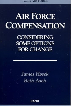 Hosek, James / Beth Asch. Air Force Compensation - Considering Some Options. RAND Corporation, 2002.