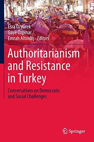 Özyürek, Esra / Emrah Alt¿ndi¿ et al (Hrsg.). Authoritarianism and Resistance in Turkey - Conversations on Democratic and Social Challenges. Springer International Publishing, 2018.