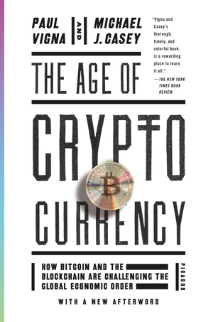 Vigna, Paul / Michael J. Casey. The Age of Cryptocurrency - How Bitcoin and the Blockchain Are Challenging the Global Economic Order. Macmillan USA, 2016.