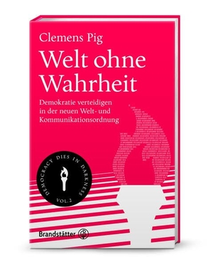 Pig, Clemens. Welt ohne Wahrheit - Demokratie verteidigen in der neuen Welt- und Kommunikationsordnung. Brandstätter Verlag, 2026.
