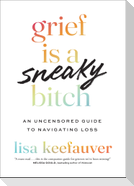 Grief is a Sneaky Bitch