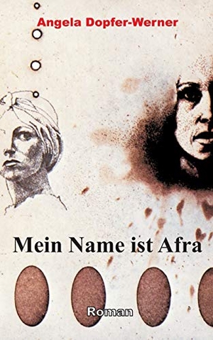 Dopfer-Werner, Angela. Mein Name ist Afra. Books on Demand, 2015.