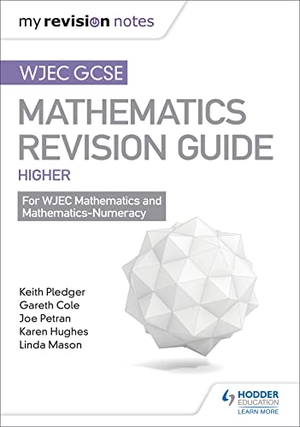 Cole, Gareth / Petran, Joe et al. WJEC GCSE Maths Higher: Mastering Mathematics Revision Guide. Hachette Learning, 2017.