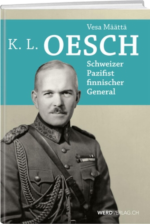 Määttä, Vesa. K.L. Oesch - Schweizer, Pazifist, finnischer General. Weber Verlag, 2016.