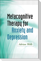 Metacognitive Therapy for Anxiety and Depression