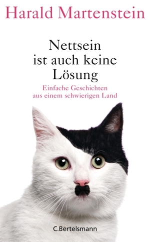 Martenstein, Harald. Nettsein ist auch keine Lösung - Einfache Geschichten aus einem schwierigen Land. Bertelsmann Verlag, 2016.
