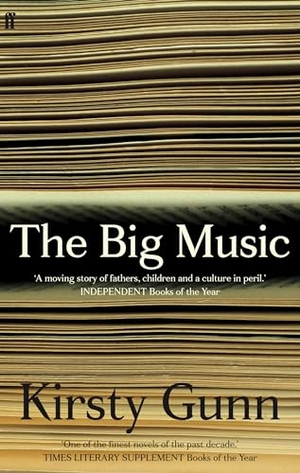 Gunn, Kirsty. The Big Music. Faber & Faber, 2013.