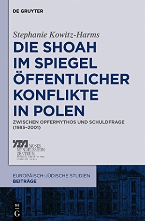 Kowitz-Harms, Stephanie. Die Shoah im Spiegel öffentlicher Konflikte in Polen - Zwischen Opfermythos und Schuldfrage (1985¿2001). De Gruyter, 2013.