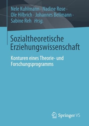 Kuhlmann, Nele / Nadine Rose et al (Hrsg.). Sozialtheoretische Erziehungswissenschaft - Konturen eines Theorie- und Forschungsprogramms. Springer Fachmedien Wiesbaden, 2023.
