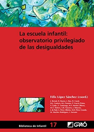 López Sánchez, Félix / García Fernández, Jesús . . . [et al. et al. La escuela infantil : observatorio privilegiado de las desigualdades. Editorial Graó, 2007.