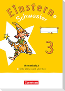 Einsterns Schwester - Sprache und Lesen 3. Schuljahr. Themenheft 3 - Texte verfassen - Verbrauchsmaterial