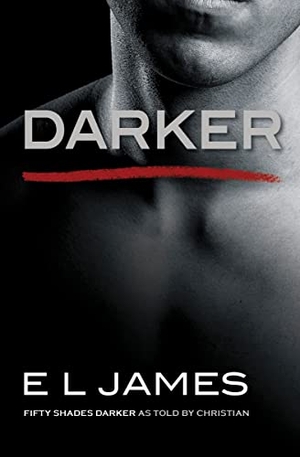 James, E L. Darker - Fifty Shades Darker as Told by Christian. Sourcebooks, 2017.
