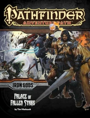 Hitchcock, Tim. Pathfinder Adventure Path: Iron Gods Part 5 - Palace of Fallen Stars. Diamond Comic Distributors, 2015.