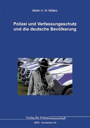 Möllers, Martin H. W.. Polizei und Verfassungsschutz und die deutsche Bevölkerung. Verlag f. Polizeiwissens., 2024.