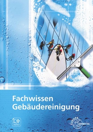 Böhme, Matthias / Fotschki, Tim et al. Fachwissen Gebäudereinigung - Lehr- und Übungsbuch. Europa Lehrmittel Verlag, 2023.