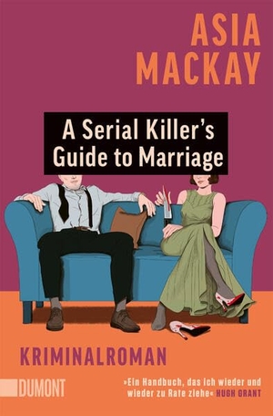 Mackay, Asia. A Serial Killer's Guide to Marriage - Kriminalroman | 'Stylisch und spannend. Eine rasiermesserscharfe Geschichte über Ehe und Mord.' Chris Whitaker. DuMont Buchverlag GmbH, 2026.