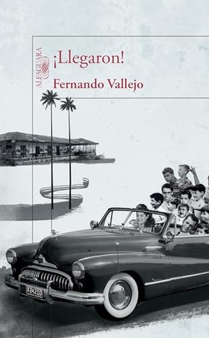 Vallejo, Fernando. ¡Llegaron! / They've Arrived!. Prh Grupo Editorial, 2016.