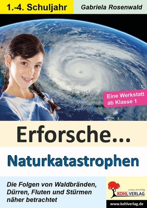 Rosenwald, Gabriela. Erforsche ... Naturkatastrophen - Die Folge von Waldbränden, Dürren, Fluten und Stürmen näher betrachtet. Kohl Verlag, 2023.
