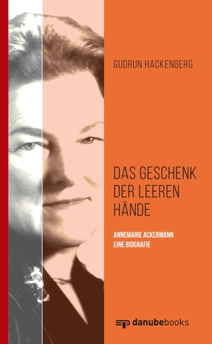 Hackenberg, Gudrun. Das Geschenk der leeren Hände - Annemarie Ackermann - eine Biografie. danube books Verlag, 2024.