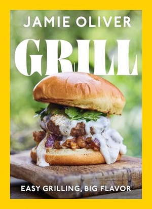 Oliver, Jamie. Grill - Easy Grilling, Big Flavor. Appetite by Random House, 2026.