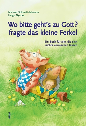 Schmidt-Salomon, Michael. Wo bitte geht's zu Gott, fragte das kleine Ferkel - Ein Buch für alle, die sich nichts vormachen lassen. Alibri Verlag, 2007.