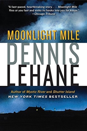 Lehane, Dennis. Moonlight Mile. HARPERCOLLINS, 2012.