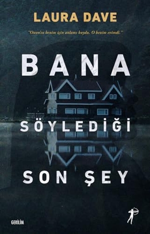 Dave, Laura. Bana Söyledigi Son Sey - Owenin Benim Icin Anlami Buydu. O Benim Evimdi.. Artemis Yayinlari, 2024.