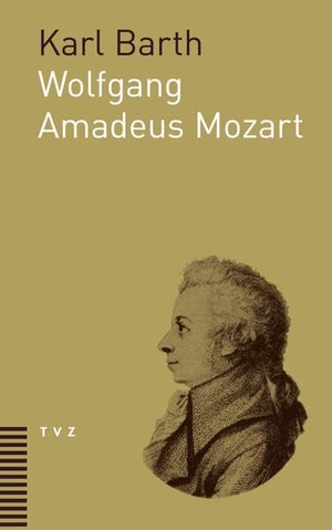 Barth, Karl. Wolfgang Amadeus Mozart - 1756/1956. Theologischer Verlag Ag, 2006.