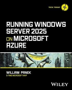 Panek, William. Running Windows Server 2025 on Microsoft Azure. John Wiley & Sons Inc, 2025.