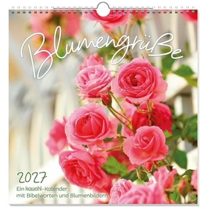 Blumengrüße 2027 - Kalender mit Bibelworten und Blumenbildern. Kawohl Verlag GmbH, 2026.